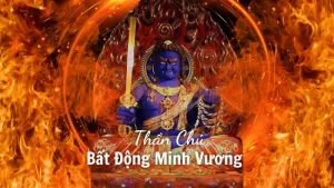 Thần Chú Bất Động Minh Vương - Namo Samanto Vajra Nai Ham